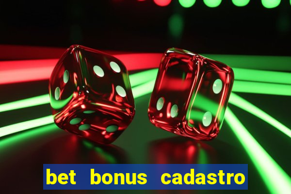 bet bonus cadastro sem deposito